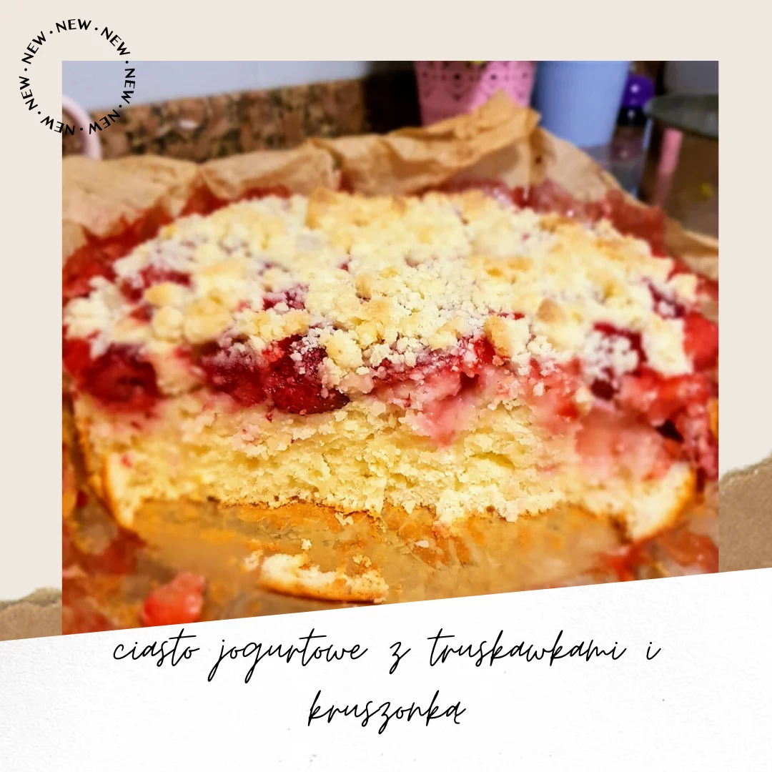 ciasto jogurtowe z truskawkami i kruszonką