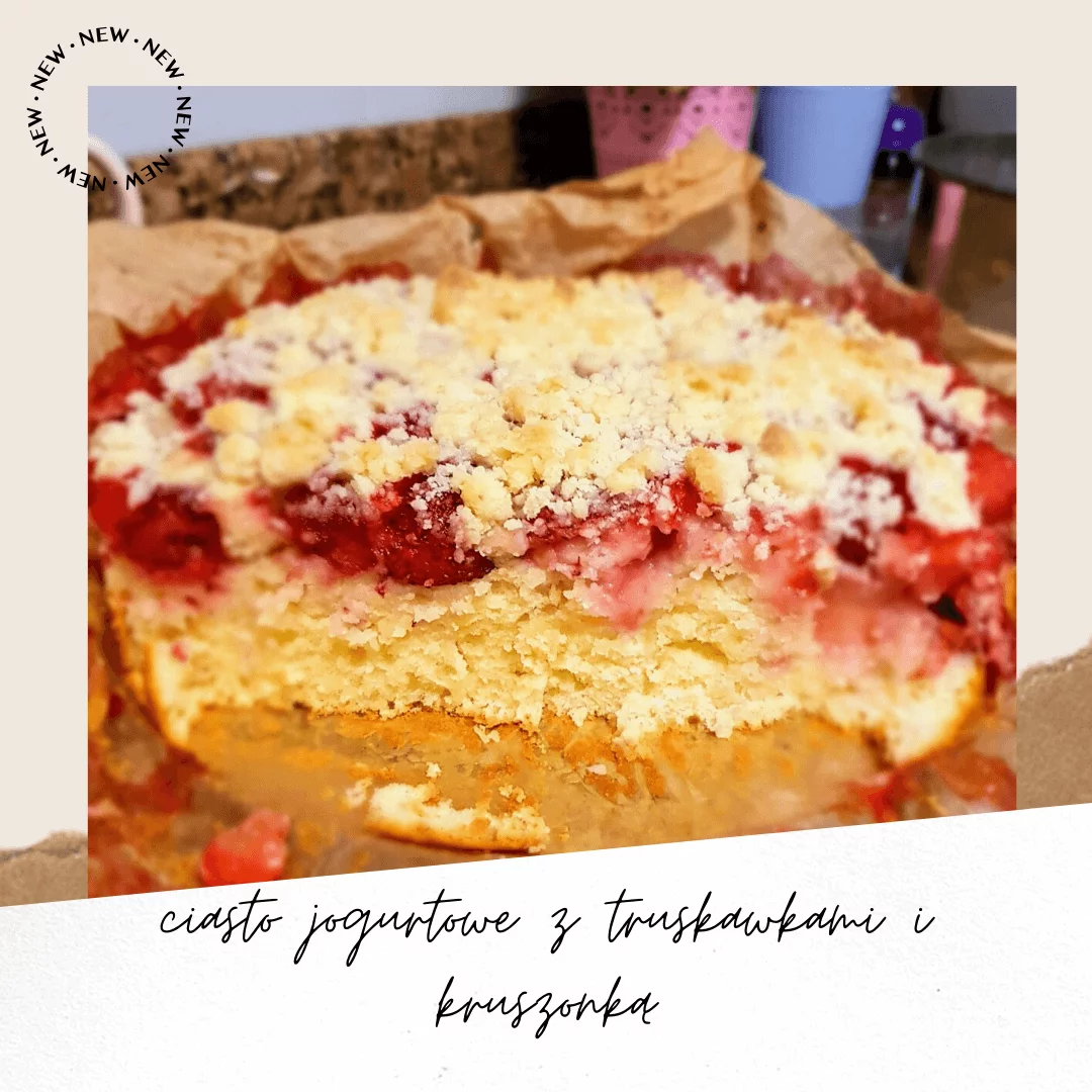 ciasto jogurtowe z truskawkami i kruszonka
