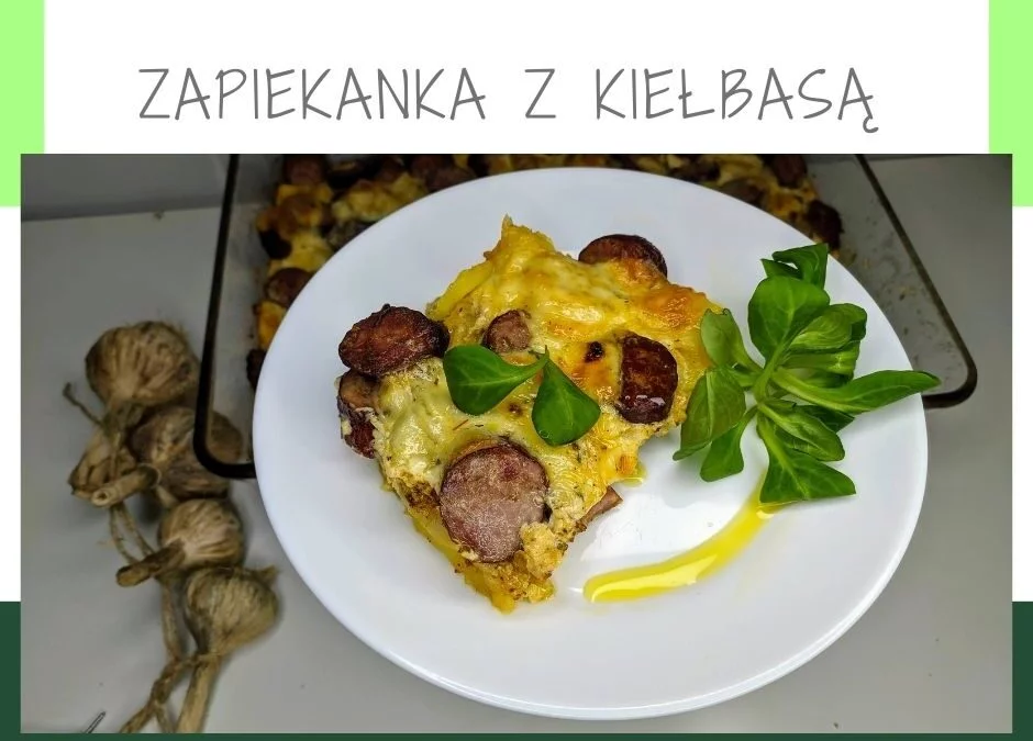 Zapiekanka z kiełbasą i ziemniakami