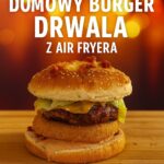 Domowy Burger Drwala z Air Fryera